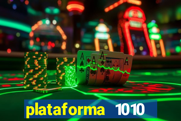 plataforma 1010 jogo do tigre